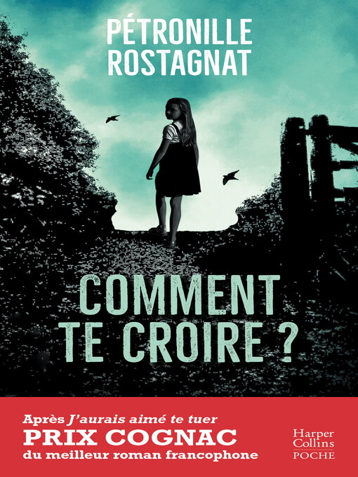 Title details for Comment te croire ? by Pétronille Rostagnat - Available